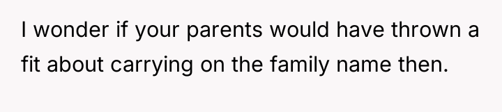 I wonder if your parents would have thrown a fit...