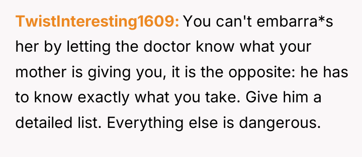 TwistInteresting1609 You can't embarra*s her by letting the doctor know...