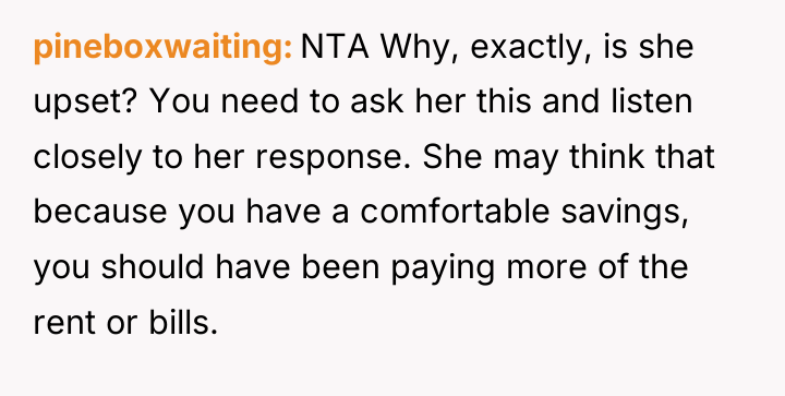 pineboxwaiting NTA Why, exactly, is she upset? You need to...