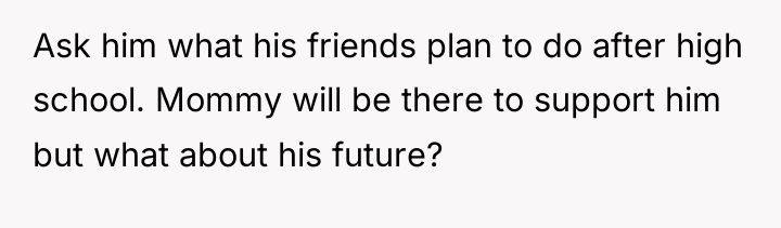 Ask him what his friends plan to do after high...