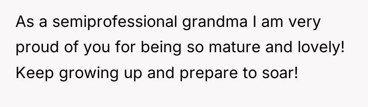 As a semiprofessional grandma I am very proud of you...