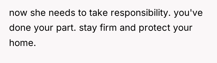 now she needs to take responsibility. you've done your part....