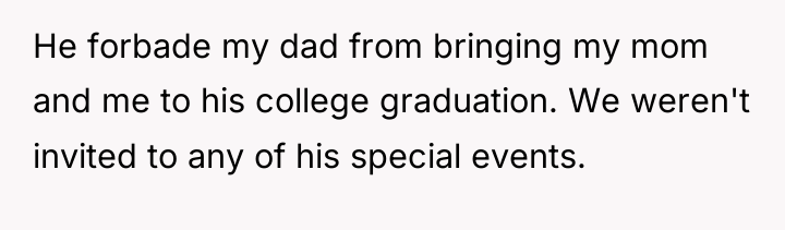 He forbade my dad from bringing my mom and me...