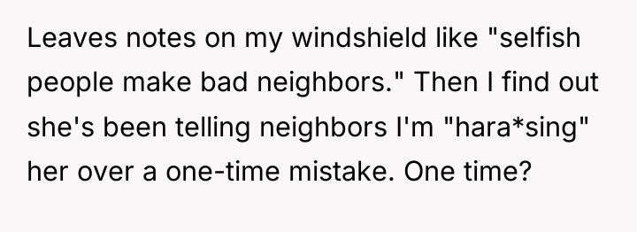 Leaves notes on my windshield like "selfish people make bad...