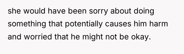 she would have been sorry about doing something that potentially...