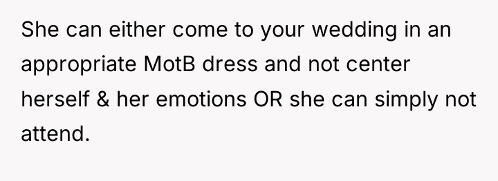 She can either come to your wedding in an appropriate...