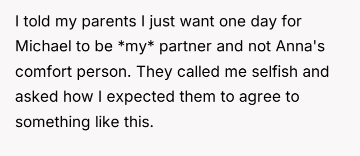 I told my parents I just want one day for...