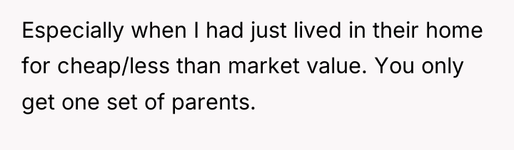 Especially when I had just lived in their home for...