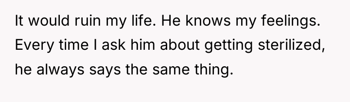 It would ruin my life. He knows my feelings. Every...