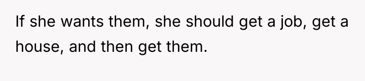 If she wants them, she should get a job, get...