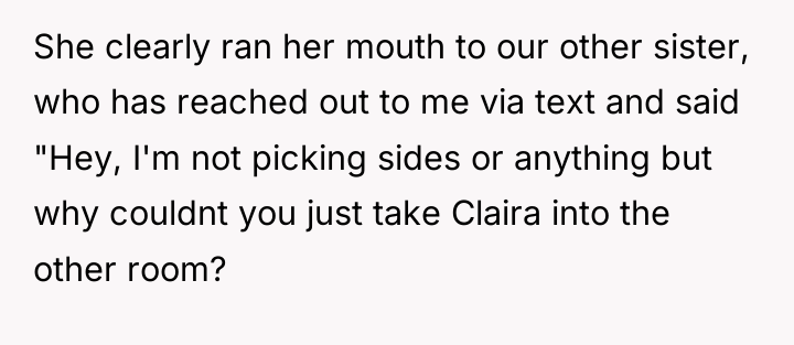 She clearly ran her mouth to our other sister, who...