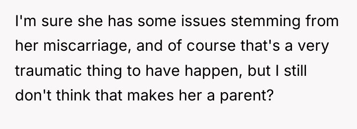 I'm sure she has some issues stemming from her miscarriage,...