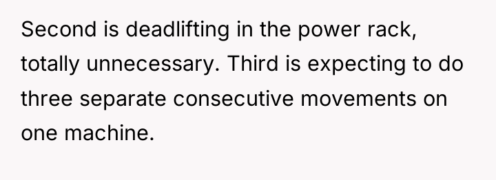 Second is deadlifting in the power rack, totally unnecessary. Third...