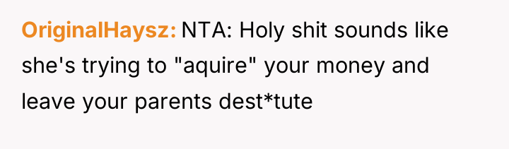 OriginalHaysz NTA: Holy shit sounds like she's trying to "aquire"...