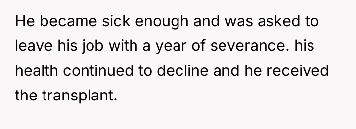 He became sick enough and was asked to leave his...