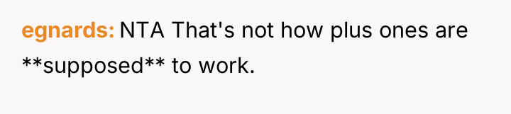 egnards NTA That's not how plus ones are **supposed** to...