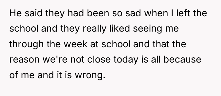 He said they had been so sad when I left...