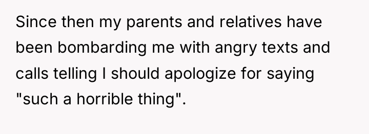 Since then my parents and relatives have been bombarding me...