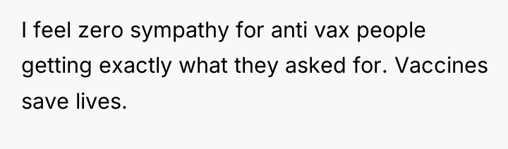 I feel zero sympathy for anti vax people getting exactly...