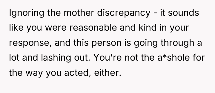 Ignoring the mother discrepancy - it sounds like you were...