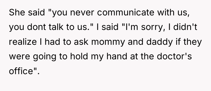 She said "you never communicate with us, you dont talk...