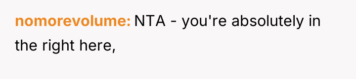 nomorevolume NTA - you're absolutely in the right here,