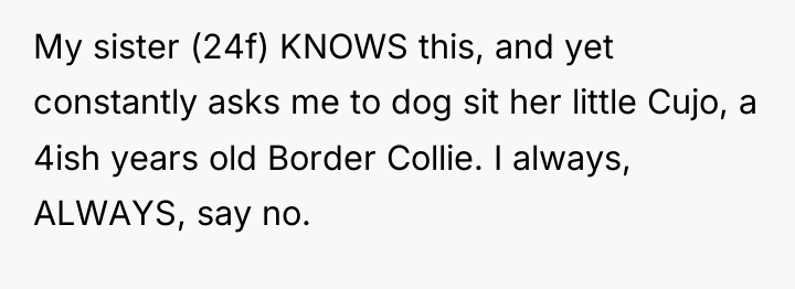 My sister (24f) KNOWS this, and yet constantly asks me...