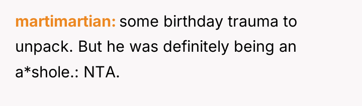 martimartian some birthday trauma to unpack. But he was definitely...