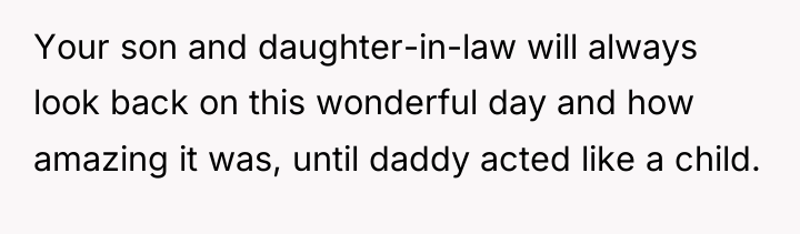 Your son and daughter-in-law will always look back on this...
