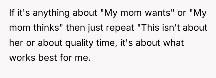 If it's anything about "My mom wants" or "My mom...