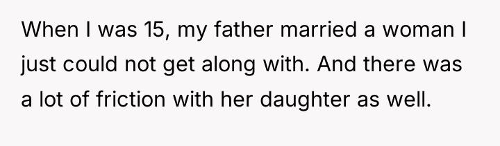 When I was 15, my father married a woman I...
