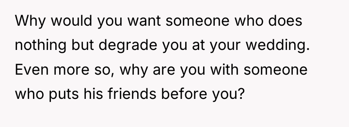 Why would you want someone who does nothing but degrade...