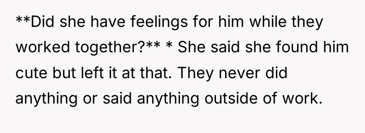 **Did she have feelings for him while they worked together?**...
