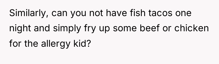 Similarly, can you not have fish tacos one night and...