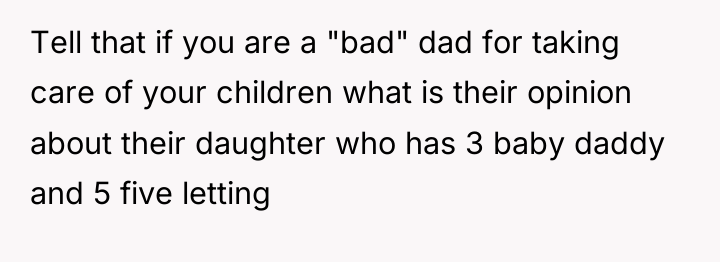 Tell that if you are a "bad" dad for taking...