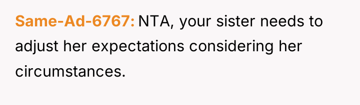 Same-Ad-6767 NTA, your sister needs to adjust her expectations considering...