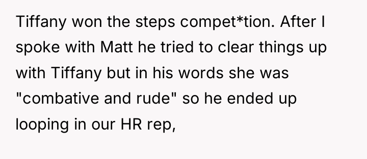Tiffany won the steps compet*tion. After I spoke with Matt...