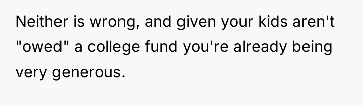 Neither is wrong, and given your kids aren't "owed" a...