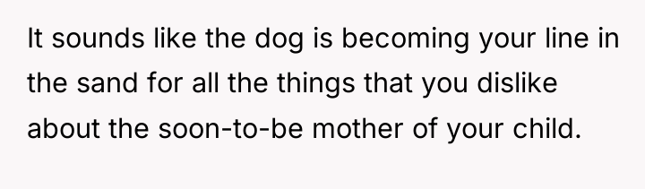 It sounds like the dog is becoming your line in...