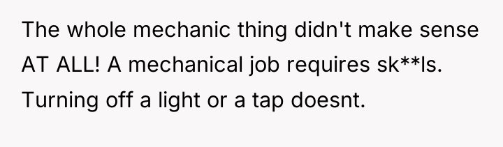 The whole mechanic thing didn't make sense AT ALL! A...