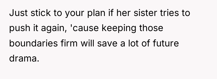 Just stick to your plan if her sister tries to...