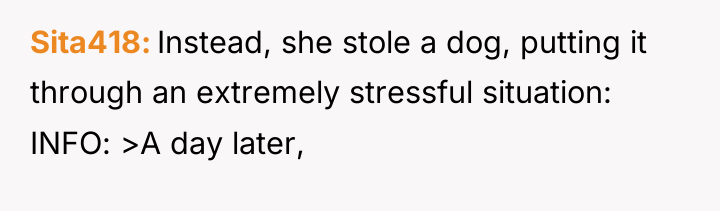 Sita418 Instead, she stole a dog, putting it through an...