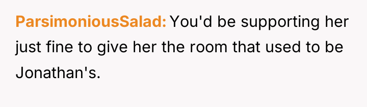 ParsimoniousSalad You'd be supporting her just fine to give her...