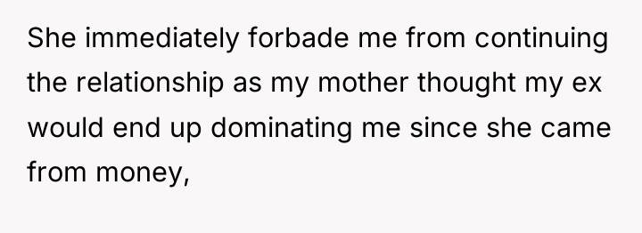 She immediately forbade me from continuing the relationship as my...