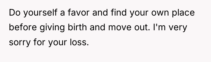 Do yourself a favor and find your own place before...