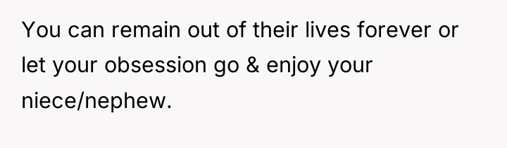 You can remain out of their lives forever or let...
