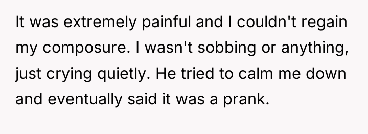 It was extremely painful and I couldn't regain my composure....