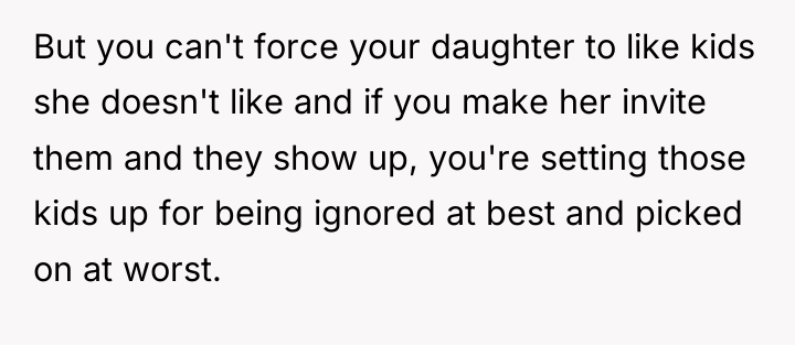 But you can't force your daughter to like kids she...