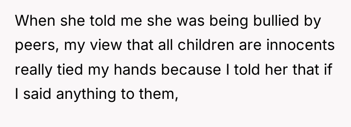 When she told me she was being bullied by peers,...