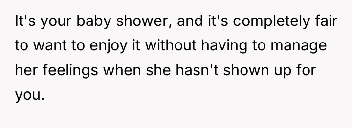It's your baby shower, and it's completely fair to want...
